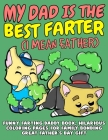 My Dad Is The Best Farter (I Mean Father): Funny Farting Daddy Book, Hilarious Coloring Pages For Family Bonding, Great Father's Day Gift By Ernie Veron Cover Image