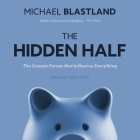 The Hidden Half: The Unseen Forces That Influence Everything By Michael Blastland, Kris Dyer (Read by) Cover Image