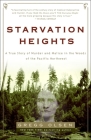 Starvation Heights: A True Story of Murder and Malice in the Woods of the Pacific Northwest By Gregg Olsen Cover Image