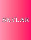 Skylar: 100 Pages 8.5 X 11 Personalized Name on Notebook College Ruled Line Paper Cover Image