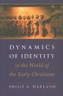 Dynamics of Identity in the World of the Early Christians: Associations, Judeans, and Cultural Minorities By Philip A. Harland Cover Image