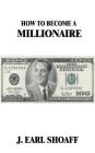 How to Become a Millionaire! By J. Earl Shoaff, Jim Rohn (As Told by) Cover Image