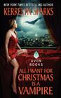 All I Want for Christmas Is a Vampire (Love at Stake #5) By Kerrelyn Sparks Cover Image