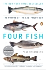 Four Fish: The Future of the Last Wild Food By Paul Greenberg Cover Image