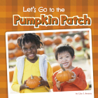 Let's Go to the Pumpkin Patch By Lisa J. Amstutz Cover Image
