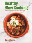 The Healthy Slow Cooker: Delicious, nutritious eating made easy By Dannii Martin Cover Image