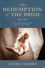 Redemption of the Bride: God's Redeeming Love for His Covenant People: God's Redeeming Love for His Covenant People By Lynda Cherry Cover Image