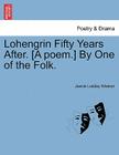 Lohengrin Fifty Years After. [a Poem.] by One of the Folk. By Jessie Laidlay Weston Cover Image