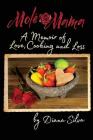 Molé Mama: A Memoir of Love, Cooking and Loss By Diana M. Silva Cover Image