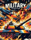 Military Coloring Book: Each Page Offers a Glimpse into the Valor and Determination of Military Forces, Providing a Therapeutic and Inspiratio Cover Image