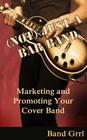 (Not) Just a Bar Band: Marketing & Promoting Your Cover Band By Selah Bee Cover Image