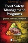Food Safety Management Programs: Applications, Best Practices, and Compliance By Debby Newslow Cover Image
