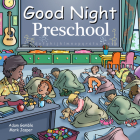Good Night Preschool (Good Night Our World) By Adam Gamble, Mark Jasper, Harvey Stevenson (Illustrator) Cover Image
