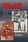 The Last Survivor: Cultural and Social Projects Underlying Spanish Fascism, 1931-1975 (Sussex Studies in Spanish History) By Ferran Gallego (Editor), Francisco Morente (Editor) Cover Image
