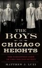 The Boys in Chicago Heights: The Forgotten Crew of the Chicago Outfit By Matthew J. Luzi Cover Image