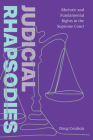 Judicial Rhapsodies: Rhetoric and Fundamental Rights in the Supreme Court By Doug Coulson Cover Image