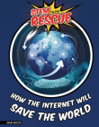 How the Internet Will Save the World By Mari Bolte Cover Image