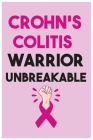 Crohn's Colitis Warrior Unbreakable: Crohn's Disease Notebook 120 pages 6x9 Gift for Crohn's Disease Warriors and Colitis Awareness Ulcerative Colitis By Azar Art Books Cover Image
