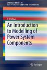 An Introduction to Modelling of Power System Components (Springerbriefs in Electrical and Computer Engineering) Cover Image