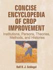 Concise Encyclopedia of Crop Improvement: Institutions, Persons, Theories, Methods, and Histories (Crop Science) Cover Image