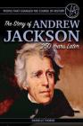 People That Changed the Course of History: The Story of Andrew Jackson 250 Years After His Birth Cover Image