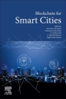 Blockchain for Smart Cities By Saravanan Krishnan (Editor), Valentina Emilia Balas (Editor), E. Golden Julie (Editor) Cover Image