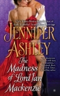 The Madness of Lord Ian Mackenzie (Mackenzies Series #1) By Jennifer Ashley Cover Image