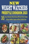 New Weight Watchers Freestyle Cookbook 2023: 365 Days of Selected & Most Delicous WW Smart Points Recipes to Enjoy a Healter, Happier and More Confide Cover Image