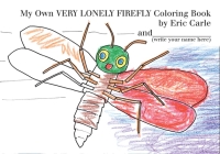 My Own Very Lonely Firefly Coloring Book By Eric Carle, Eric Carle (Illustrator) Cover Image
