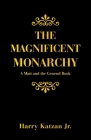 The Magnificent Monarchy: A Matt and the General Book By Jr. Katzan, Harry Cover Image
