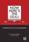 Now, Here's the Deal! A Perspective of Life and Business By C. Patrick McAllister, Karen a. Patterson (With) Cover Image