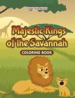 Majestic Kings of the Savannah Coloring Book By Jupiter Kids Cover Image