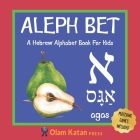 Aleph Bet: A Hebrew Alphabet Book For Kids: Hebrew Language Learning Book For Babies Ages 1 - 3: Matching Games Included: Gift Fo Cover Image