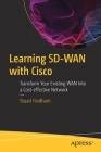 Learning Sd-WAN with Cisco: Transform Your Existing WAN Into a Cost-Effective Network By Stuart Fordham Cover Image