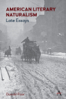 American Literary Naturalism: Late Essays (Anthem Nineteenth-Century) By Donald Pizer Cover Image