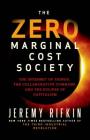 The Zero Marginal Cost Society: The Internet of Things, the Collaborative Commons, and the Eclipse of Capitalism Cover Image