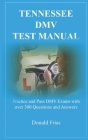 Tennessee DMV Test Manual: Practice and Pass DMV Exams with over 300 Questions and Answers By Donald Frias Cover Image
