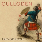Culloden: Scotland's Last Battle and the Forging of the British Empire By Trevor Royle, Tim Bruce (Read by) Cover Image
