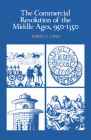 The Commercial Revolution of the Middle Ages, 950-1350 By Robert S. Lopez Cover Image