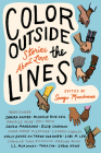 Color outside the Lines: Stories about Love By Sangu Mandanna (Editor), Samira Ahmed (Contributions by), Adam Silvera (Contributions by), Eric Smith (Contributions by), Anna-Marie McLemore (Contributions by) Cover Image