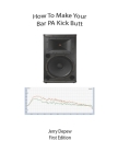 How to Make Your Bar PA Kick Butt By Jerry DePew Cover Image