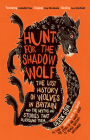 Hunt for the Shadow Wolf [Us Edition]: The Lost History of Wolves in Britain and the Myths and Stories That Surround Them By Derek Gow Cover Image
