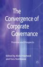 The Convergence of Corporate Governance: Promise and Prospects By Abdul Rasheed, Toru Yoshikawa Cover Image