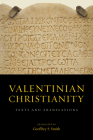 Valentinian Christianity: Texts and Translations By Geoffrey S. Smith (Translated by) Cover Image