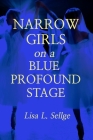 Narrow Girls on a Blue Profound Stage By Lisa L. Sellge Cover Image