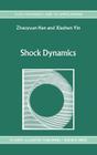 Shock Dynamics (Fluid Mechanics and Its Applications #11) By Z. Han, X. Yin Cover Image