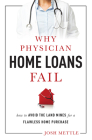 Why Physician Home Loans Fail: How to Avoid the Land Mines for a Flawless Home Purchase Cover Image