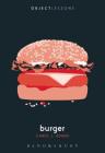 Burger (Object Lessons) By Carol J. Adams, Christopher Schaberg (Editor), Ian Bogost (Editor) Cover Image