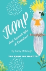 Jump and Squawk Like a Cockatoo By Cathy McGough Cover Image