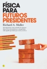 Física para futuros presidentes: Tan importante como entender los aspectos físicos de la vida moderna es 